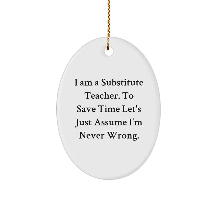 Funny Substitute Teacher Oval Ornament Gifts from Men - Never Wrong - Unique Christmas Decorations for Substitute Teacher Friends - Image 1