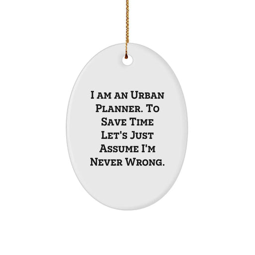 Funny Urban Planner Christmas Unique Gifts from Friends, Unique Oval Ornament Designs, I Am An Urban Planner Christmas Decorations for Urban Planner - Image 1