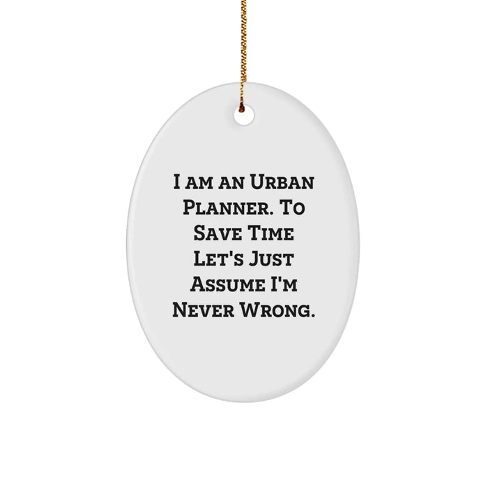 Funny Urban Planner Christmas Unique Gifts from Friends, Unique Oval Ornament Designs, I Am An Urban Planner Christmas Decorations for Urban Planner - Image 1
