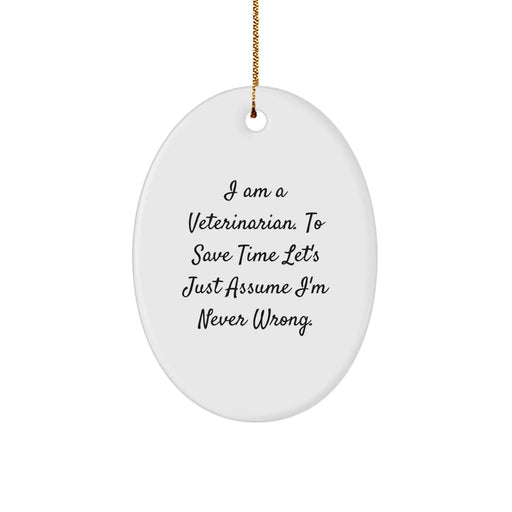 Funny Veterinarian Gifts from Friends for the Vet in Your Life - I Am A Veterinarian Oval Ornament, Humorous Christmas Unique Gifts, Unique Veterinary Doctor Present - Image 1