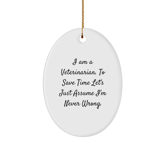 Funny Veterinarian Gifts from Friends for the Vet in Your Life - I Am A Veterinarian Oval Ornament, Humorous Christmas Unique Gifts, Unique Veterinary Doctor Present - Image 1
