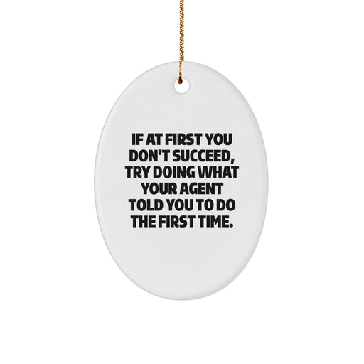 Funny Agent Gifts from Men to Agent, Oval Ornament with If At First You Don't Succeed Quote, Christmas Unique - Image 1