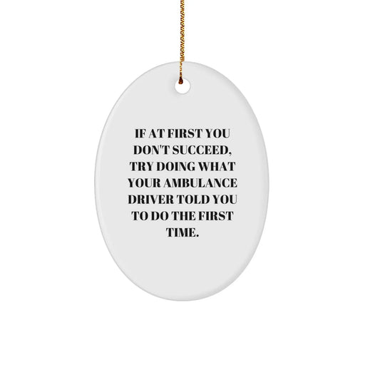Funny Ambulance Driver Gifts Oval Ornament from Men to Ambulance Driver, Ambulance Driver Christmas Unique Gifts for Ambulance Driver - Image 1