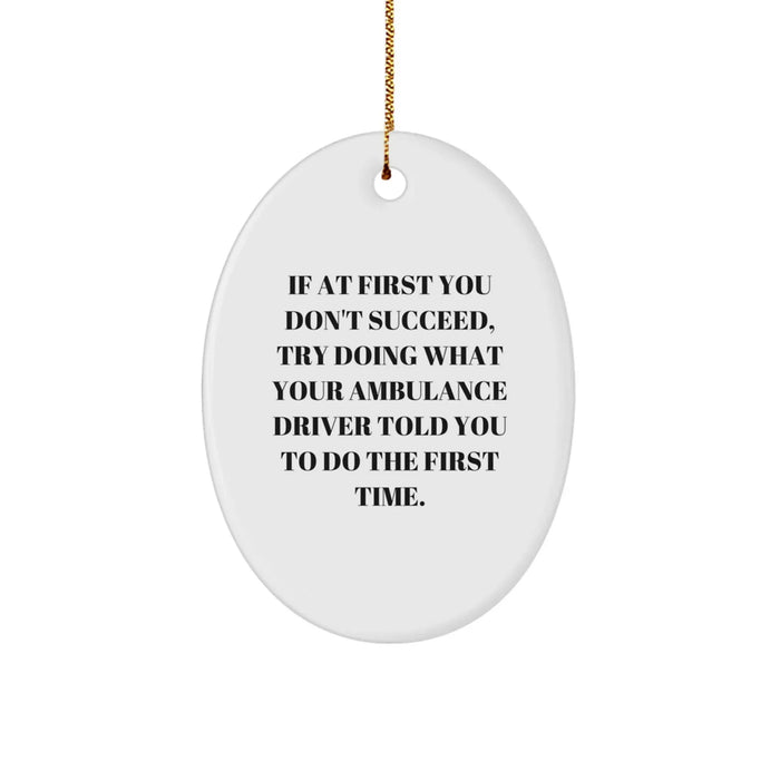 Funny Ambulance Driver Gifts Oval Ornament from Men to Ambulance Driver, Ambulance Driver Christmas Unique Gifts for Ambulance Driver - Image 1