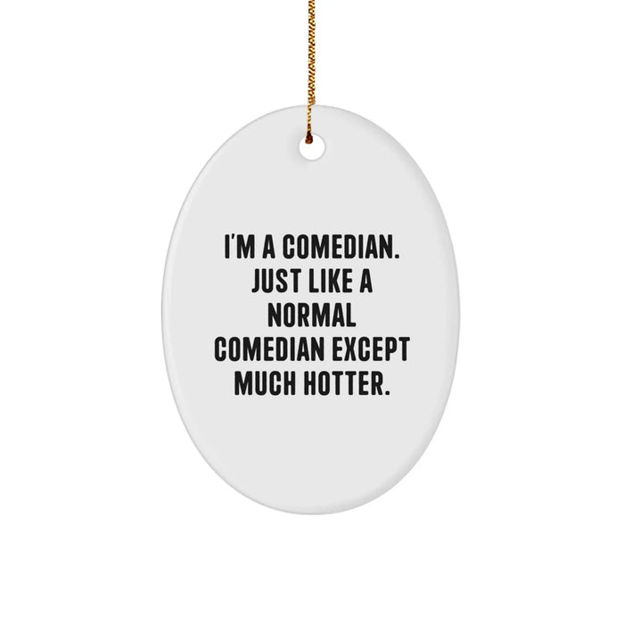Comedian Oval Ornament Funny Quote Gifts for Men from Friends at Christmas - Image 1