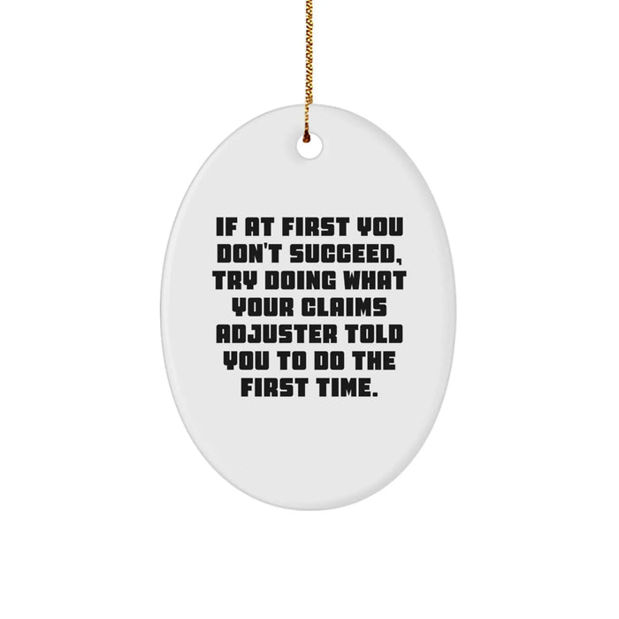 Funny Claims Adjuster Gifts from Men, Christmas Unique Gifts for Claims Adjusters, Oval Ornament with If At First You Don't Succeed Quote - Image 1