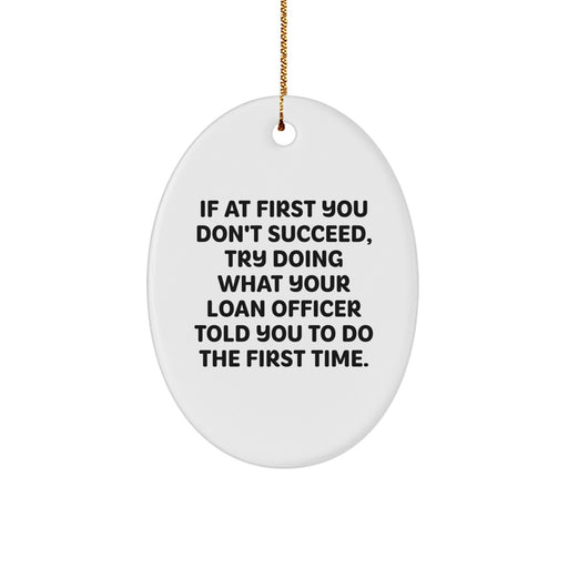 Funny Loan Officer Gifts from Friends for Loan Officers - Oval Ornament with Quote - Christmas Unique Ornaments for Loan Officer - Image 1