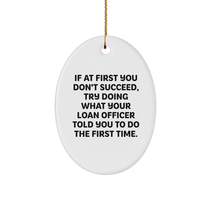 Funny Loan Officer Gifts from Friends for Loan Officers - Oval Ornament with Quote - Christmas Unique Ornaments for Loan Officer - Image 1