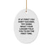 Funny Logger Gifts from Family for Logger Men Oval Ornament, Logger Christmas Unique Decorations - If At First You Don't Succeed, Try Doing What Your Logger Told You To Do The First Time. - Image 1
