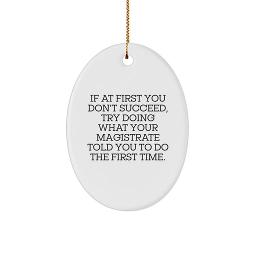 Funny Magistrate Gifts for Friends, Oval Ornament with Gold Cord, White, Christmas Unique - Image 1