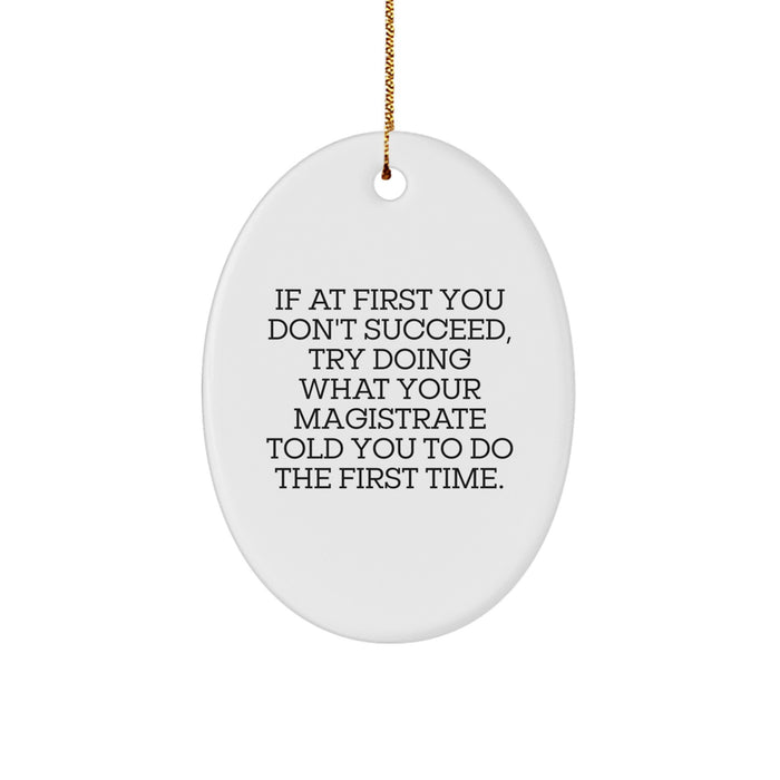 Funny Magistrate Gifts for Friends, Oval Ornament with Gold Cord, White, Christmas Unique - Image 1