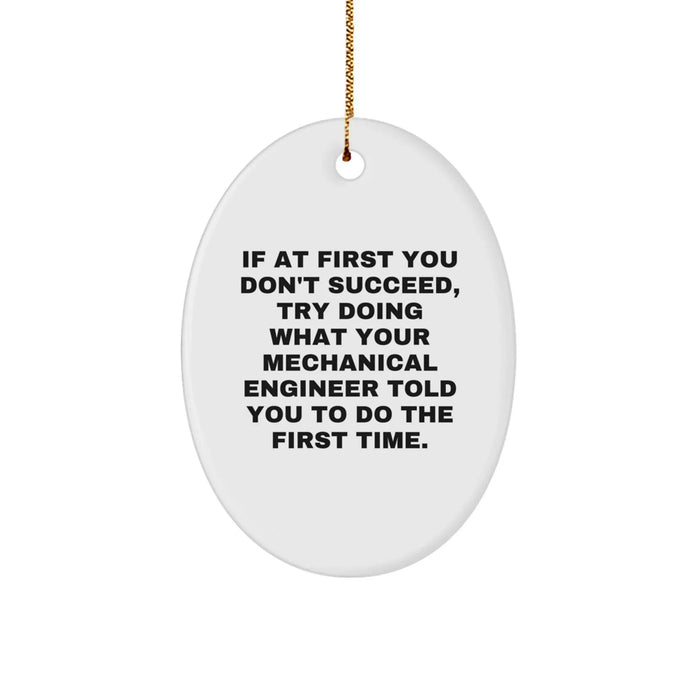 Funny Gifts from Friends for Mechanical Engineer Oval Ornament with Inspirational Quote, Christmas Unique Ornaments, Oval Shaped Decorations - Image 1