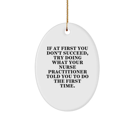 Funny Nurse Practitioner Gifts for Christmas - Oval Ornament with Inspirational Quote 'Do What Your NP Told You' - Unique Nurse Practitioner Nurse Christmas Unique Gifts from Friends - Image 1