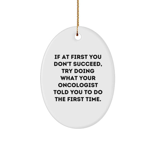 Funny Oncologist Gifts, Oval Ornament for Christmas, If At First You Don't Succeed, Gifts from Friends to Oncologist - Image 1