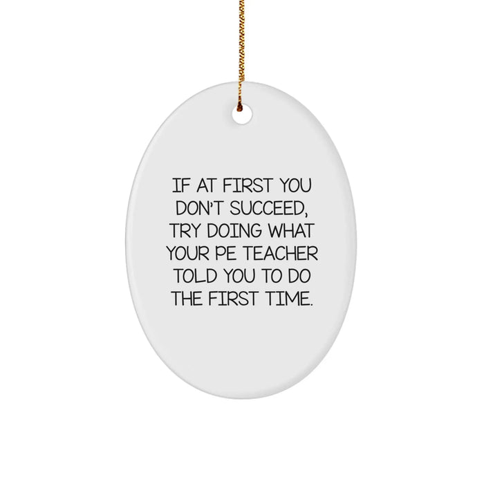 Funny PE Teacher Gift - Oval Ornament for Christmas from Friends, Perfect for Men and Women, Inspirational Quote - Image 1