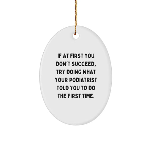 Funny Quotes Podiatrist Gifts from Friends for Christmas Oval Ornament with Podiatrist Humor - Image 1