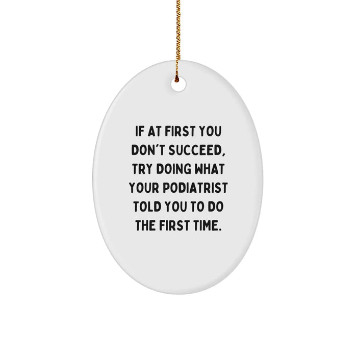 Funny Quotes Podiatrist Gifts from Friends for Christmas Oval Ornament with Podiatrist Humor - Image 1