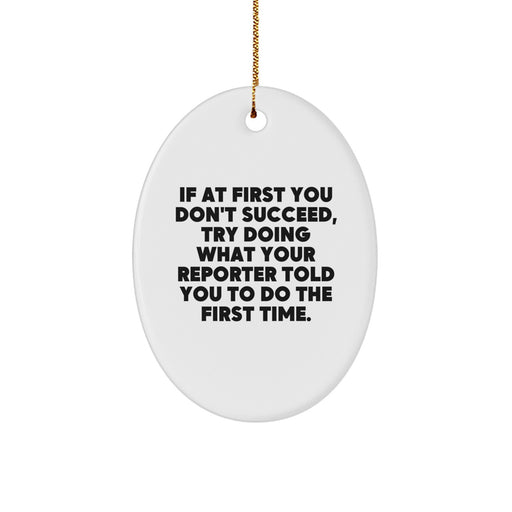 Funny Reporter Christmas Unique Gifts from Men for Oval Ornament - Inspirational Quote - Oval Reporter Ornament White Oval Shaped - Image 1