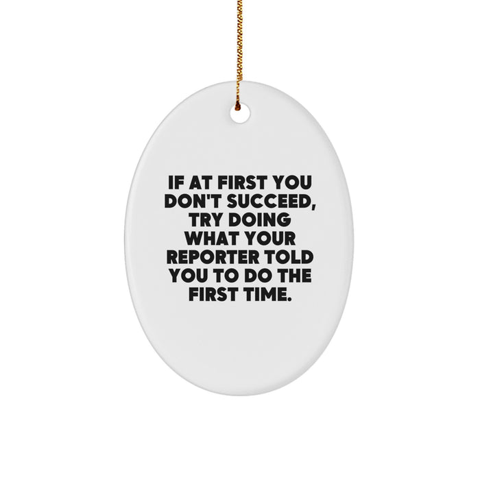 Funny Reporter Christmas Unique Gifts from Men for Oval Ornament - Inspirational Quote - Oval Reporter Ornament White Oval Shaped - Image 1