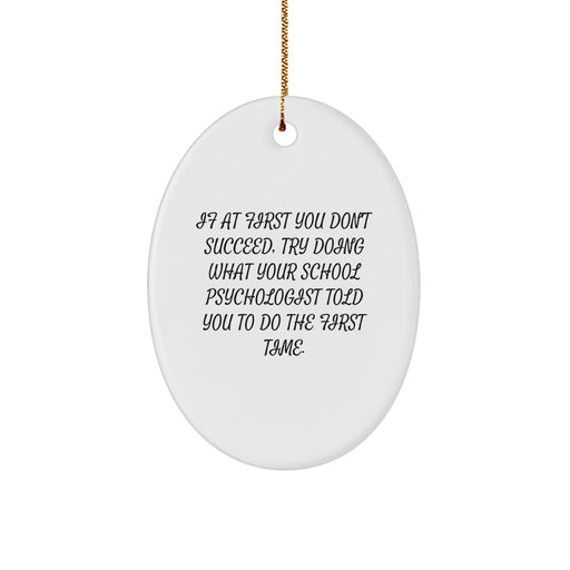 Funny School Psychologist Oval Ornament, Gifts from Men to Friends, Christmas Unique Gifts for School Psychologists, Oval Ornament with Quote - Image 1
