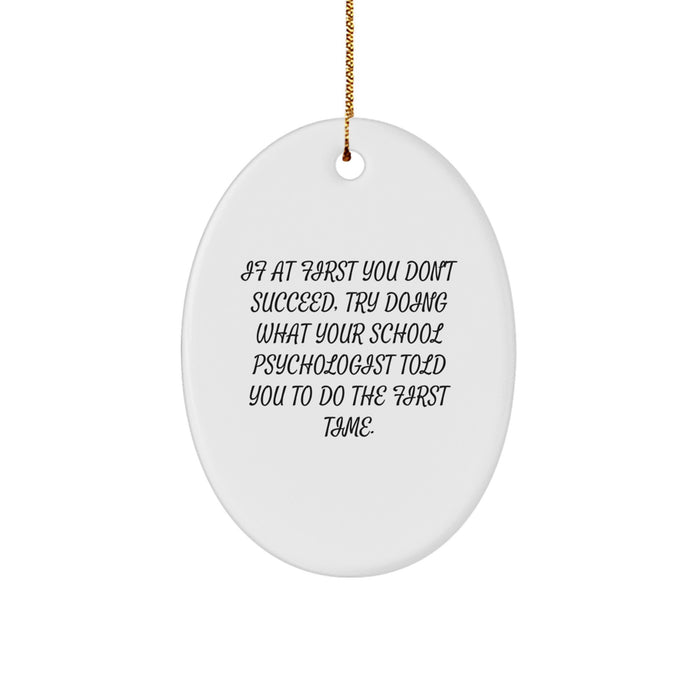 Funny School Psychologist Oval Ornament, Gifts from Men to Friends, Christmas Unique Gifts for School Psychologists, Oval Ornament with Quote - Image 1