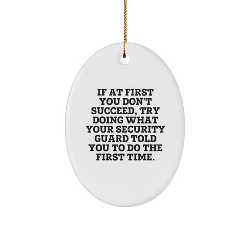 Funny Security Guard Gifts from Friends and Family, Oval Ornaments for Christmas Unique Gifts, If At First You Don't Succeed - Security Guard Christmas Decoration for Security Guard - Image 1
