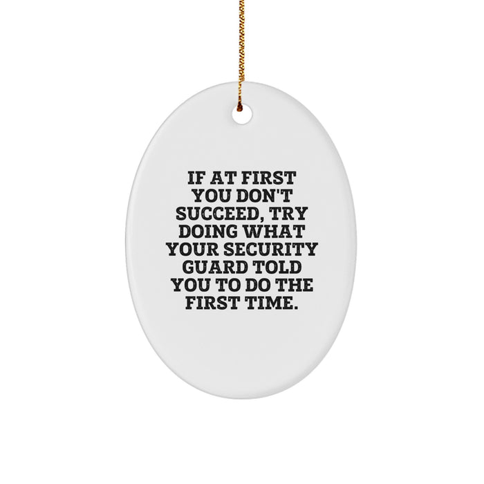 Funny Security Guard Gifts from Friends and Family, Oval Ornaments for Christmas Unique Gifts, If At First You Don't Succeed - Security Guard Christmas Decoration for Security Guard - Image 1