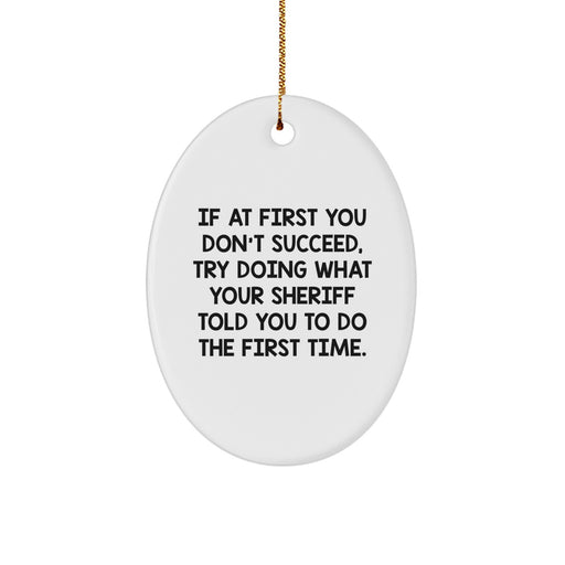 Funny Sheriff Christmas Oval Ornament Gifts from Friends, Family, and Coworkers for Him - Image 1