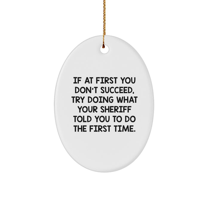 Funny Sheriff Christmas Oval Ornament Gifts from Friends, Family, and Coworkers for Him - Image 1