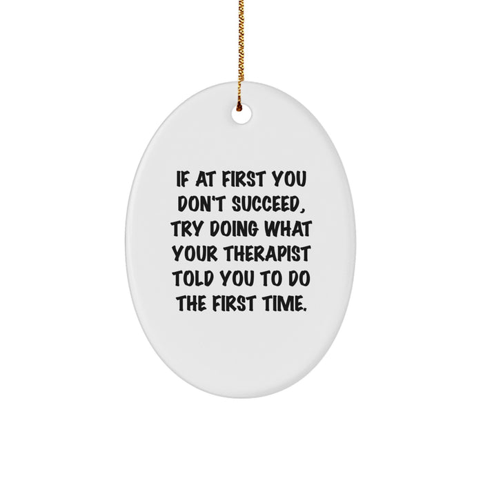 Funny Therapist Gifts from Family - Oval Ornament for Therapist, If At First You Don't Succeed Gifts, Christmas Unique Therapist Decorations - Image 1
