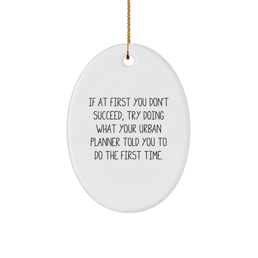Funny Urban Planner Christmas Unique Gift from Friends for Men and Women Oval Ornament, Oval Planner Decorative Item with White Finish and Gold Cord - Image 1