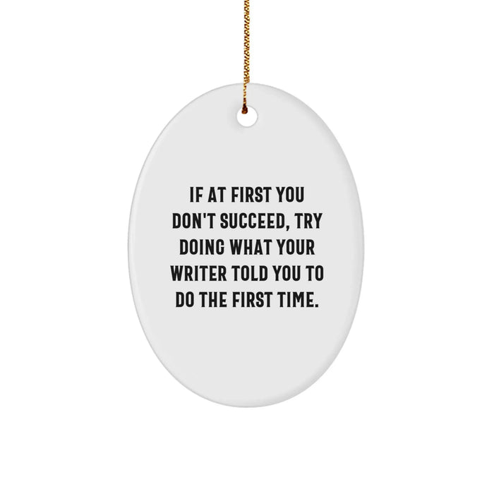 Funny Writer Gifts for Men Friends Family with Oval Ornament Quote - Gifts from Men Women Friends Family - Christmas Unique Gifts - Image 1