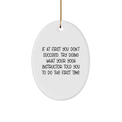 Funny Yoga Instructor Oval Ornament Gifts from Men to Women for Christmas - Inspirational Quotes, Humorous Decorations, Oval Shaped, White Color - Image 1