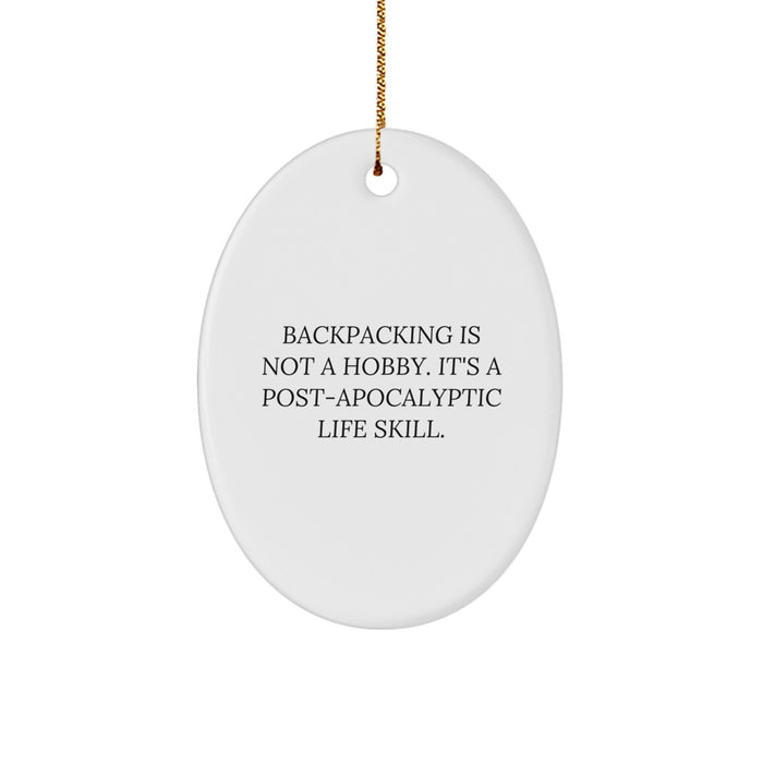 Funny Backpacking Gifts for Men - Oval Ornament with Post-apocalyptic Life Skill Quote - Gifts from Family for Christmas Unique Gifts - Image 1