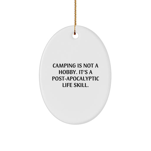 Funny Camping Gifts for Men Oval Ornament, Camping Is Not A Hobby Quote Christmas Unique Gifts from Friends - Image 1