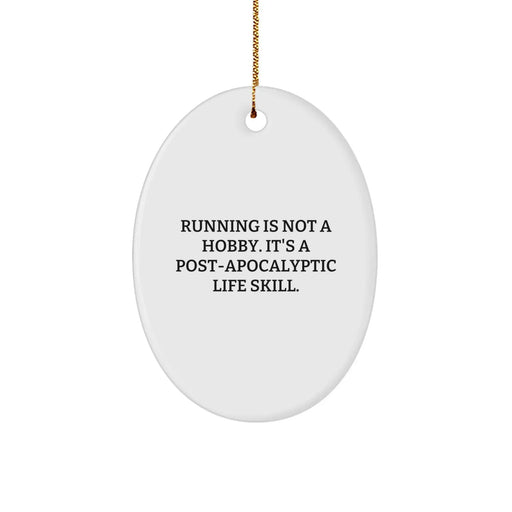 Funny Running Gifts for Him - Oval Ornament with Running Is Not A Hobby. It's A Post-apocalyptic Life Skill. Quote - Christmas Unique Decorations for Running Enthusiasts from Friends - Image 1