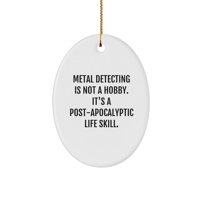 Funny Metal Detecting Quotes Gifts from Friends to Metal Detecting Enthusiasts, Oval Ornament for Christmas Unique Gifts - Image 1