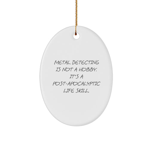 Funny Metal Detecting Gifts for Men, Unique Oval Ornament with Metal Detecting Is Not A Hobby, Gifts from Friends to Family - Image 1