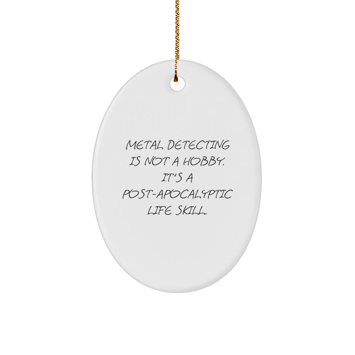 Funny Metal Detecting Gifts for Men, Unique Oval Ornament with Metal Detecting Is Not A Hobby, Gifts from Friends to Family - Image 1