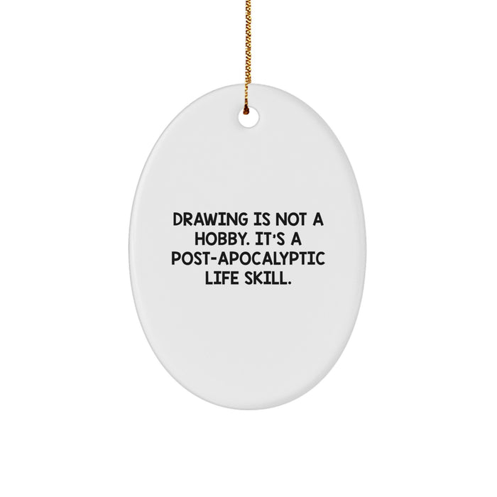 Funny Drawing Gifts for Friends, Oval Ornament for Men, Women, or Coworkers, Drawing Is Not A Hobby Christmas Unique Gifts, Gifts From Family - Image 1