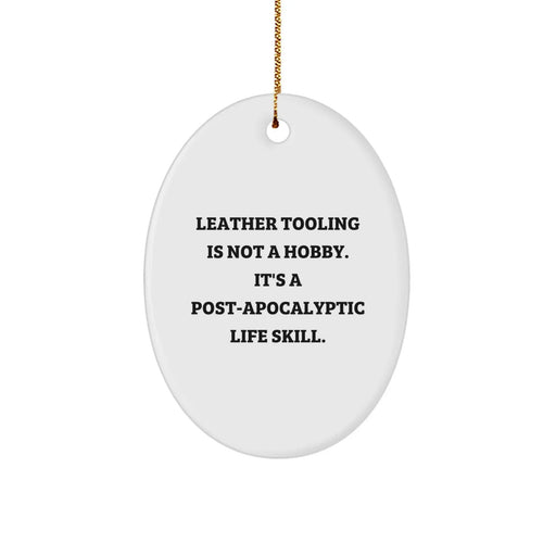 Funny Leather Tooling Gifts for Men - Gifts from Family, Oval Ornament with Inspirational Post-apocalyptic Life Skill Quote, Christmas Unique Presents - Image 1
