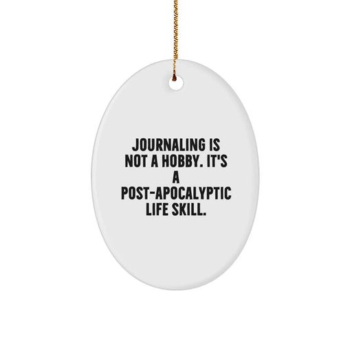 Funny Journaling Gifts from Friends for Women - Oval Ornament with Post-apocalyptic Life Skill Quote, White, Christmas Unique Gifts - Image 1