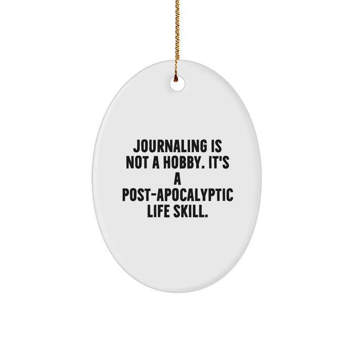 Funny Journaling Gifts from Friends for Women - Oval Ornament with Post-apocalyptic Life Skill Quote, White, Christmas Unique Gifts - Image 1