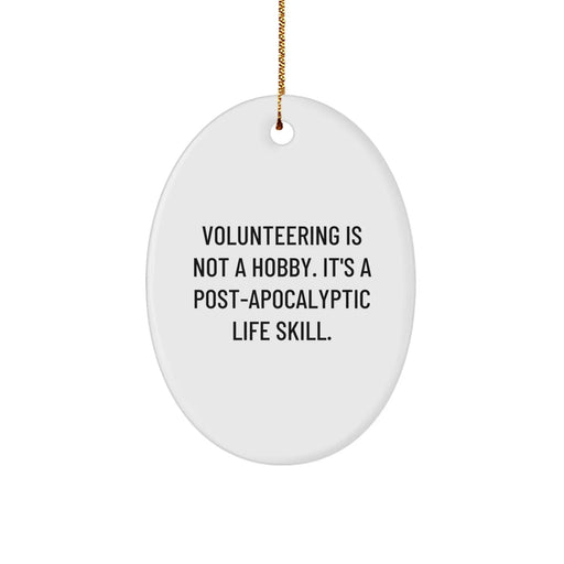 Volunteering Inspirational Oval Ornament, Funny Gifts from Men to Friends for Christmas Unique - Image 1