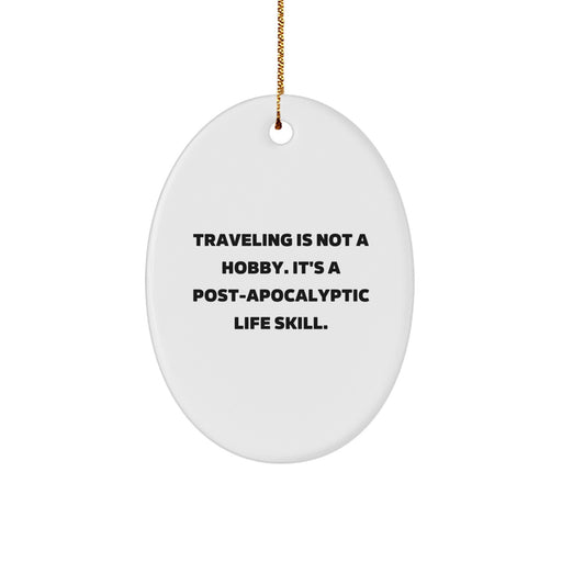 Funny Traveling Quote Gifts for Friends, Oval Ornament Decor, Traveling Is Not A Hobby, Unique Christmas Unique Gifts from Friends - Image 1