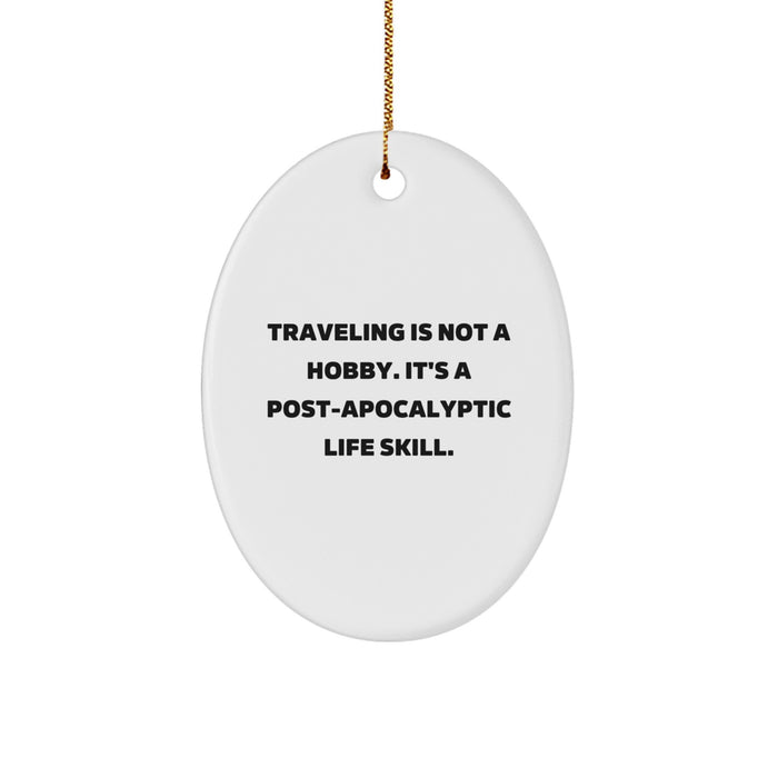 Funny Traveling Quote Gifts for Friends, Oval Ornament Decor, Traveling Is Not A Hobby, Unique Christmas Unique Gifts from Friends - Image 1