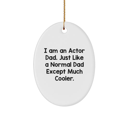 Actor Dad Oval Ornament, Funny Quote Gifts for Actor Friends and Family - Unique Christmas Decorations Made in USA - Image 1