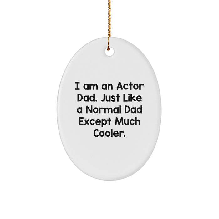 Actor Dad Oval Ornament, Funny Quote Gifts for Actor Friends and Family - Unique Christmas Decorations Made in USA - Image 1