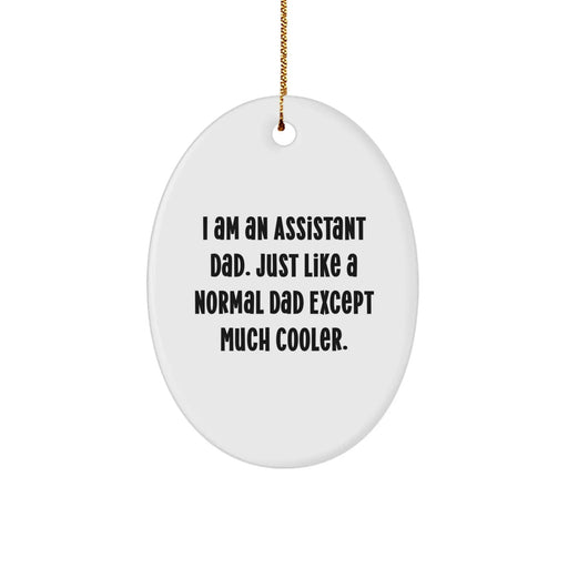Funny Assistant Dad Gifts from Men to Family - Oval Ornament with I Am An Assistant Dad Quote - Image 1