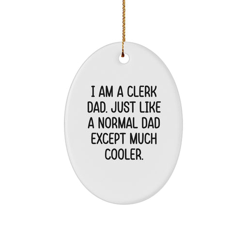 Funny Clerk Dad Gifts - Oval Ornament for Men, Unique Christmas Memorable Presents from Family, Friends, or Coworkers, Clerk Appreciation Gift for Home Decor - Image 1